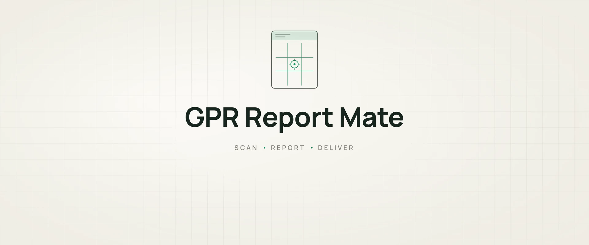GPR Report Mate — Scan · Report · Deliver